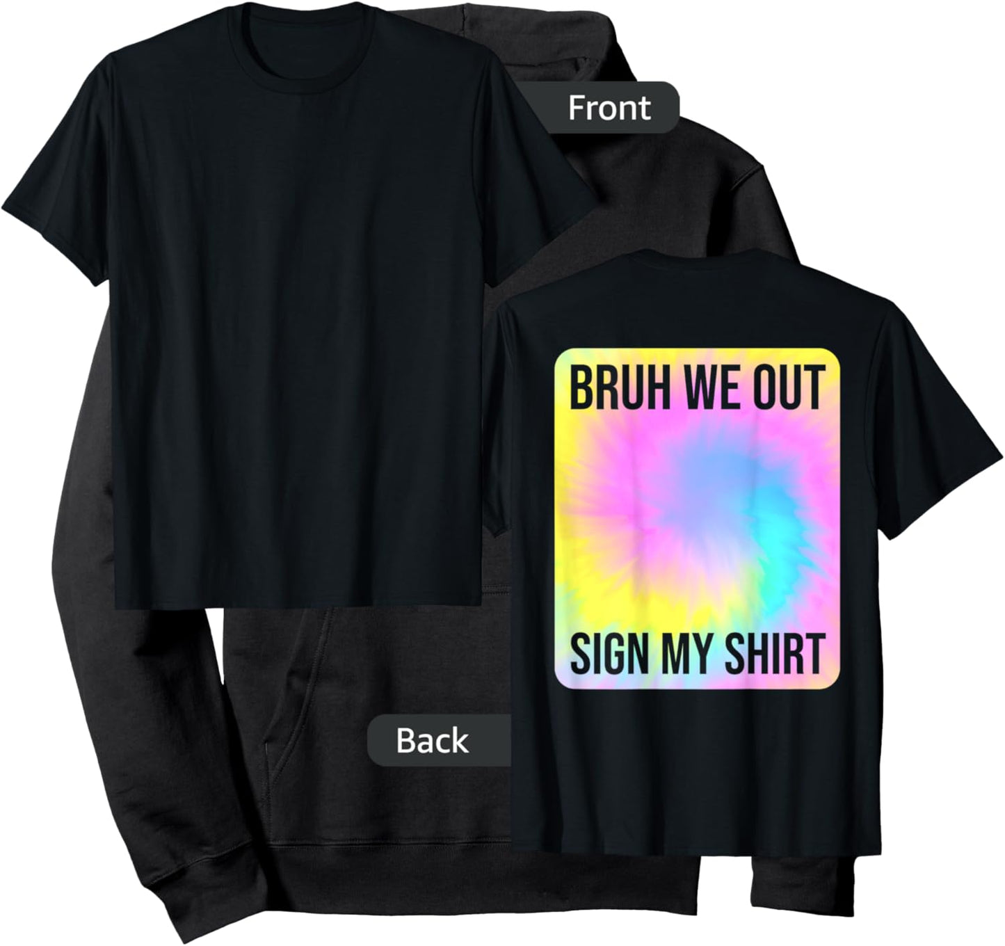 Tie Dye Bruh We Out Sign My Shirt On The Back Summer Break Men Women Kids Hoodie - Hoodie | Black