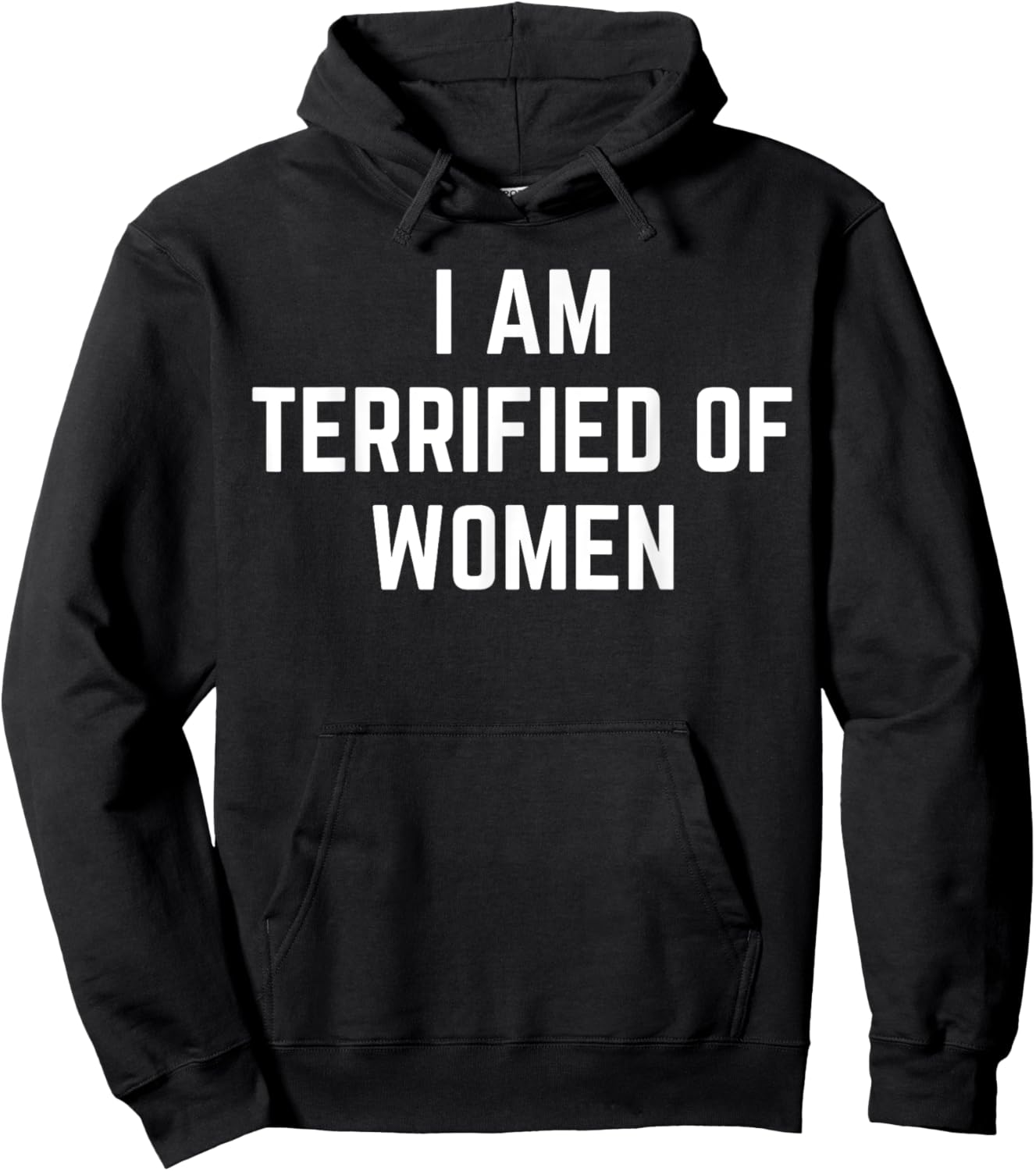 I'm Terrified Of Women Funny Sarcastic Sayings Hoodie - Hoodie | Black