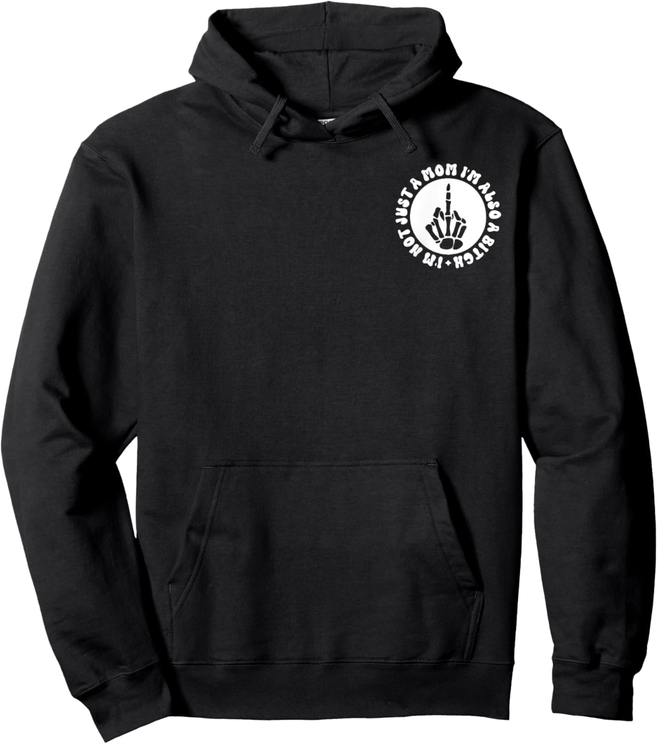 I'm Not Just A Mom I'm Also A Bitch Hoodie - Hoodie | Black