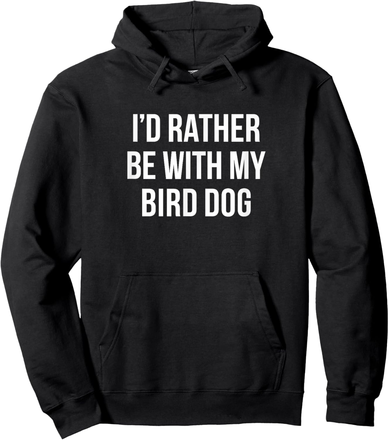 I'd Rather Be With My Bird Dog - Men Women Kids Hoodie - Hoodie | Black