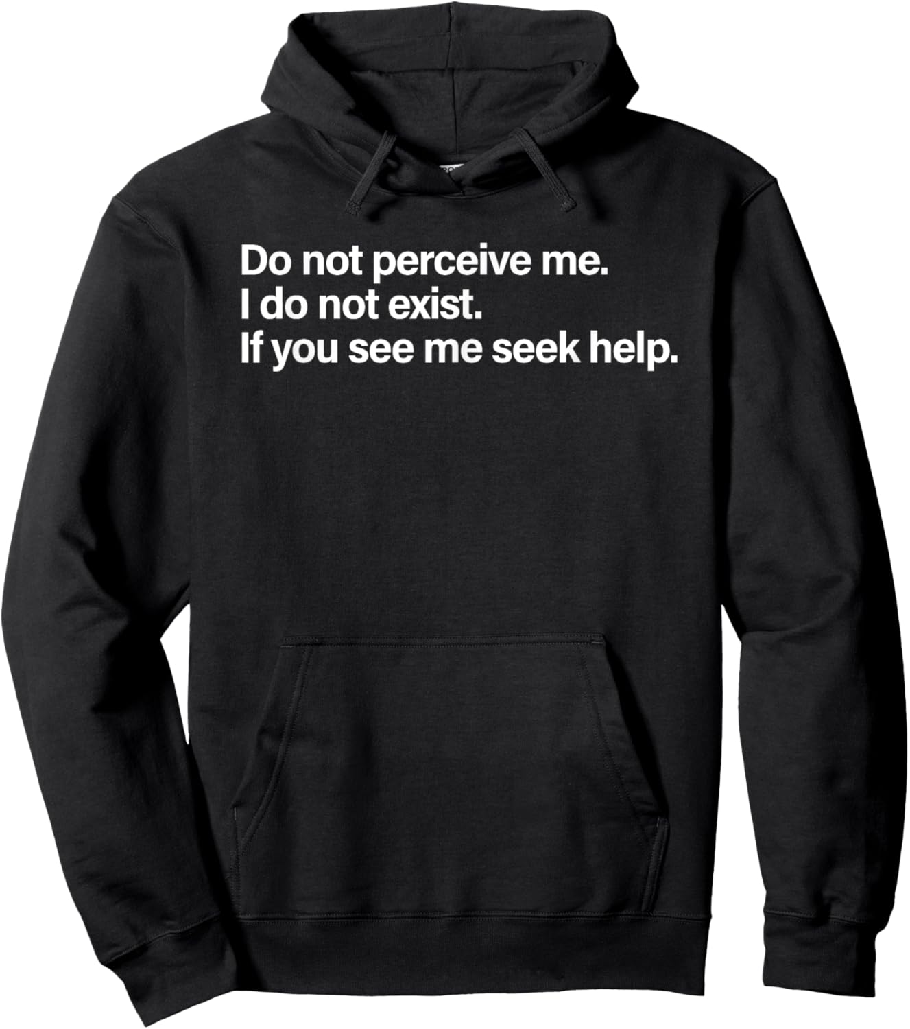 Do Not Perceive Me I Do Not Exist If You See Me Seek Help Hoodie - Hoodie | Black