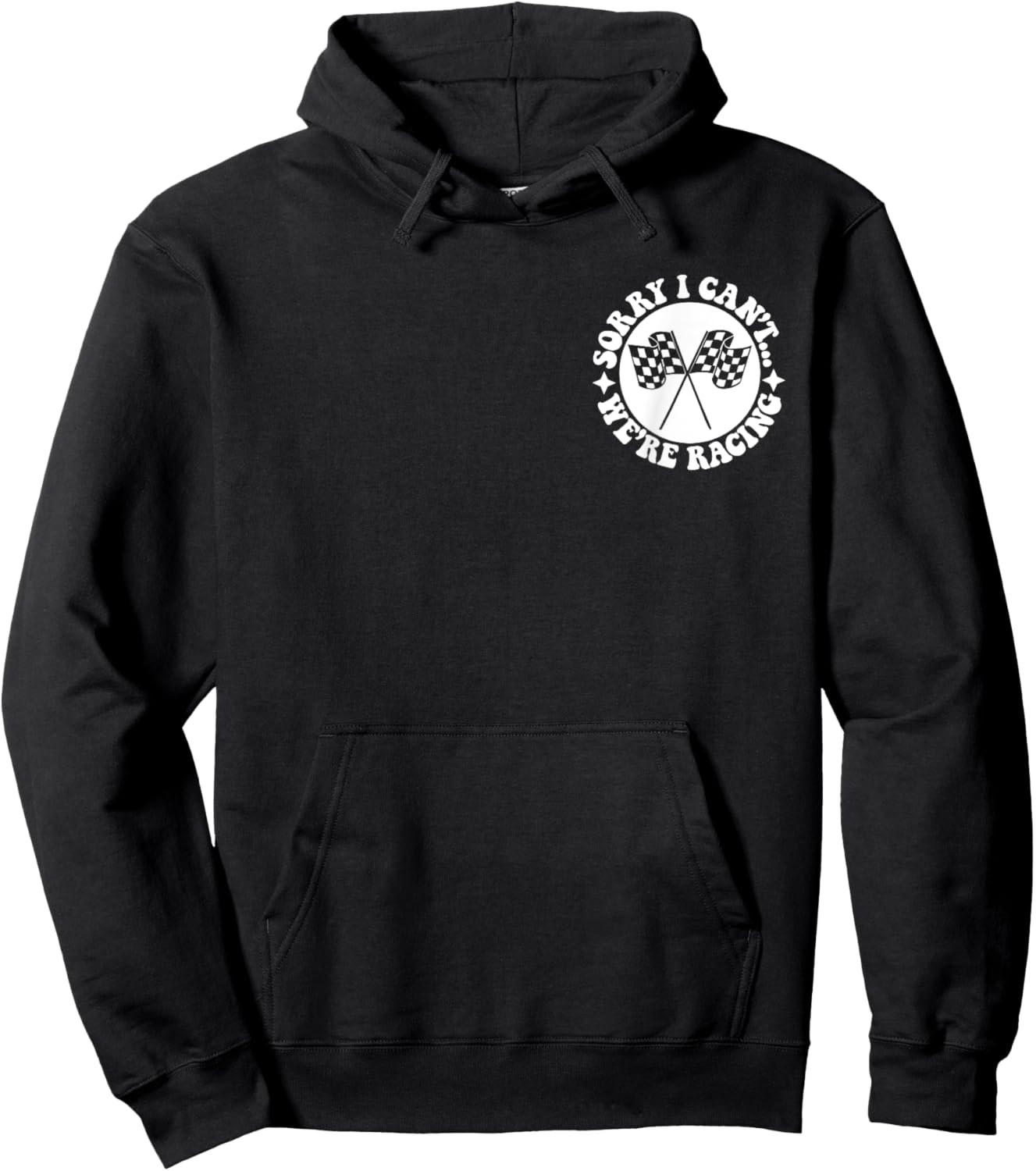 Sorry I Can't We're Racing Front & Back Hoodie - Hoodie | Black