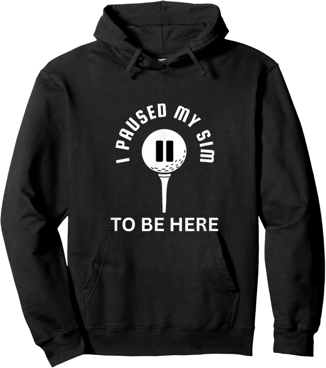 I Paused My Sim To Be Here - Golf Simulator Hoodie - Hoodie | Black