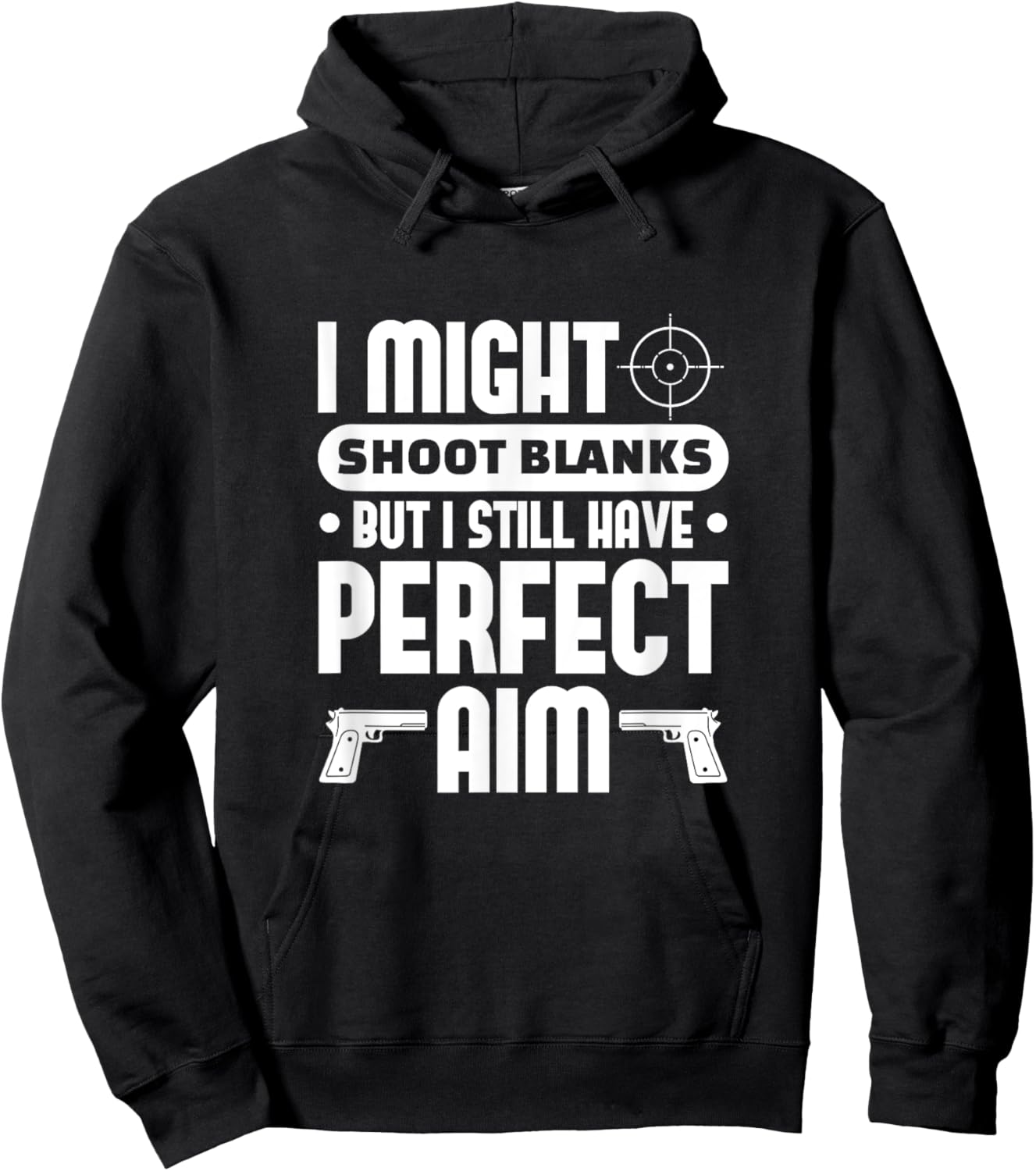 Vasectomy Funny I Might Shoot Blanks But Perfect Aim Hoodie - Hoodie | Black