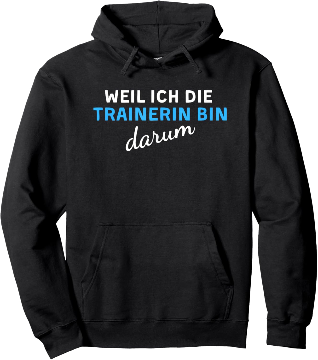Weil Ich Die Trainerin Bin Darum Hoodie - Hoodie | Black