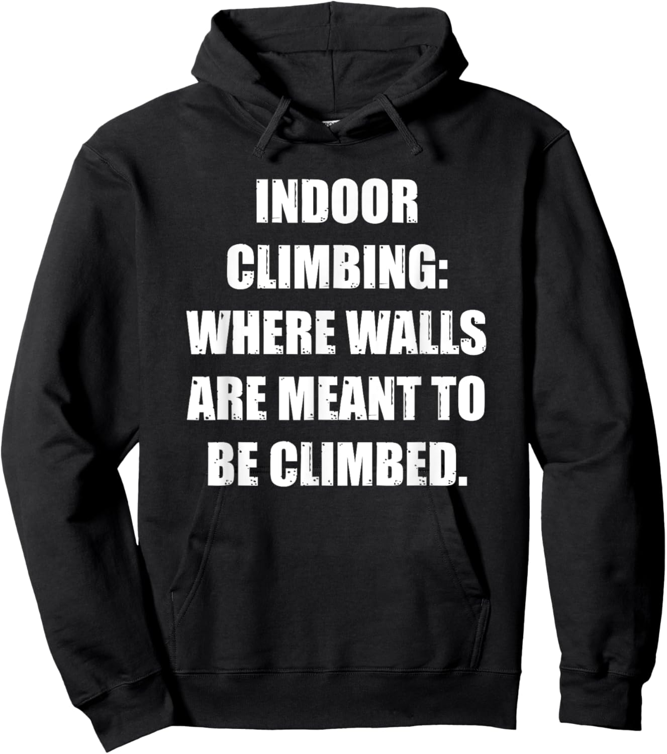 Indoor Climbing: Where Walls Are Meant to Be Climbed Hoodie - Hoodie | Black