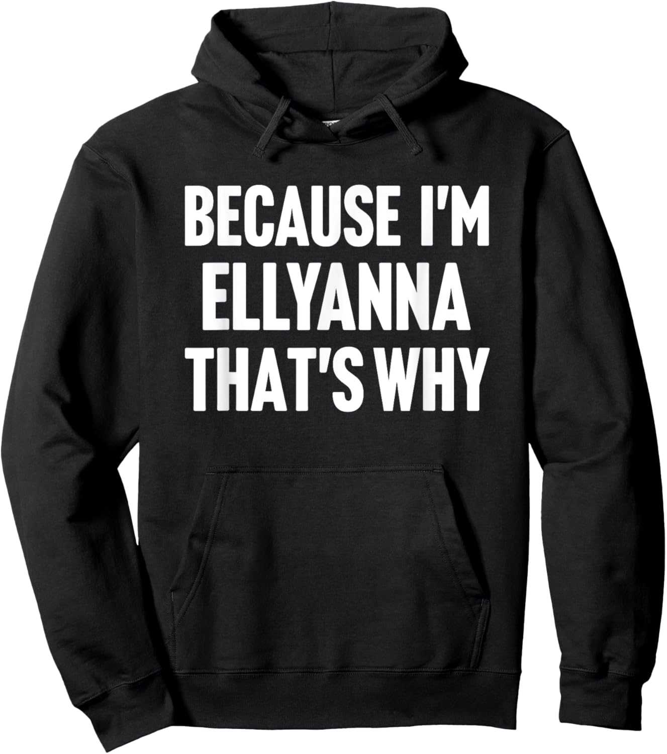 Because I'm Ellyanna That's Why Am Personalized Name Hoodie - Hoodie | Black
