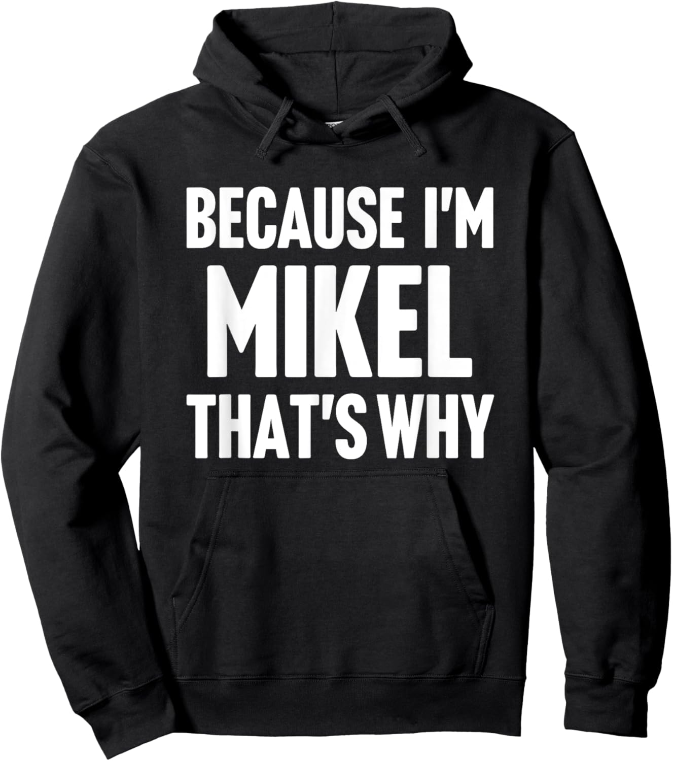 Because I'm Mikel That's Why Am Personalized Name Hoodie - Hoodie | Black