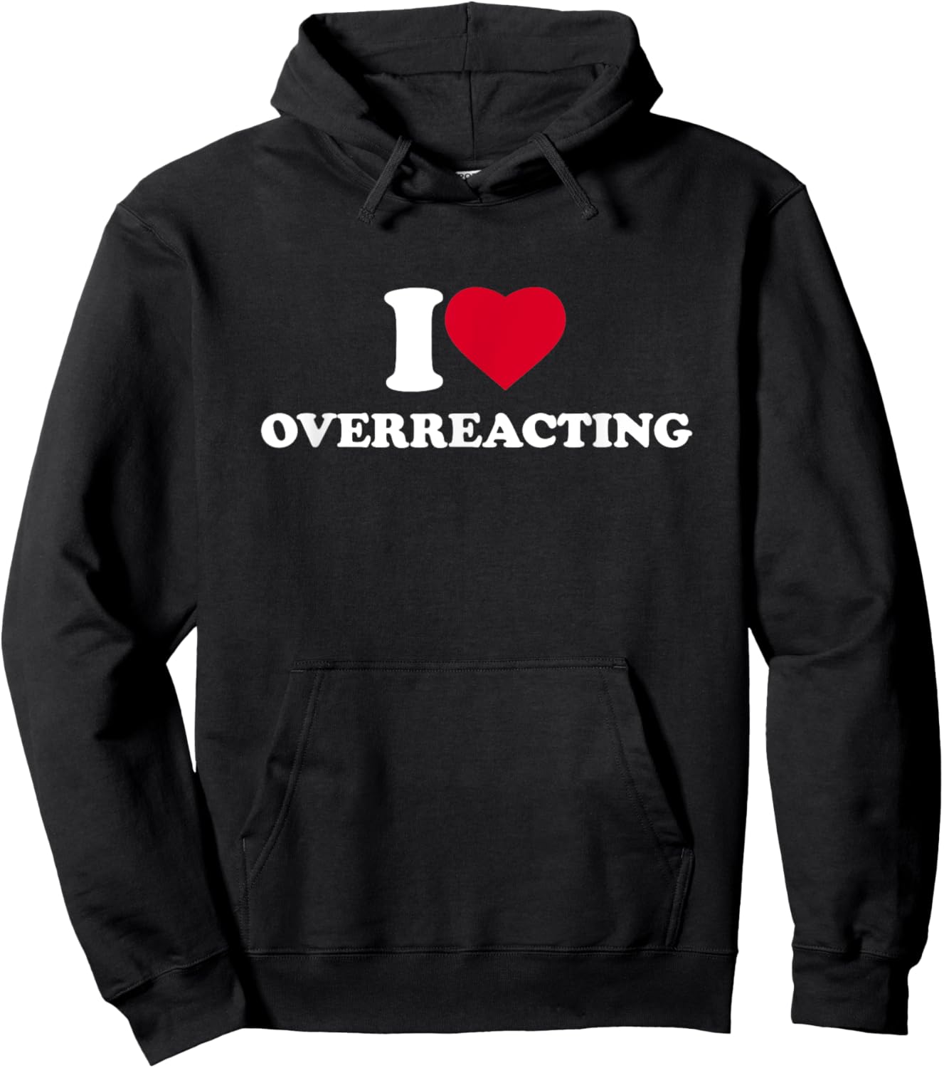 I Love Overreacting I Heart Overreacting Lover Overreaction Hoodie - Hoodie | Black