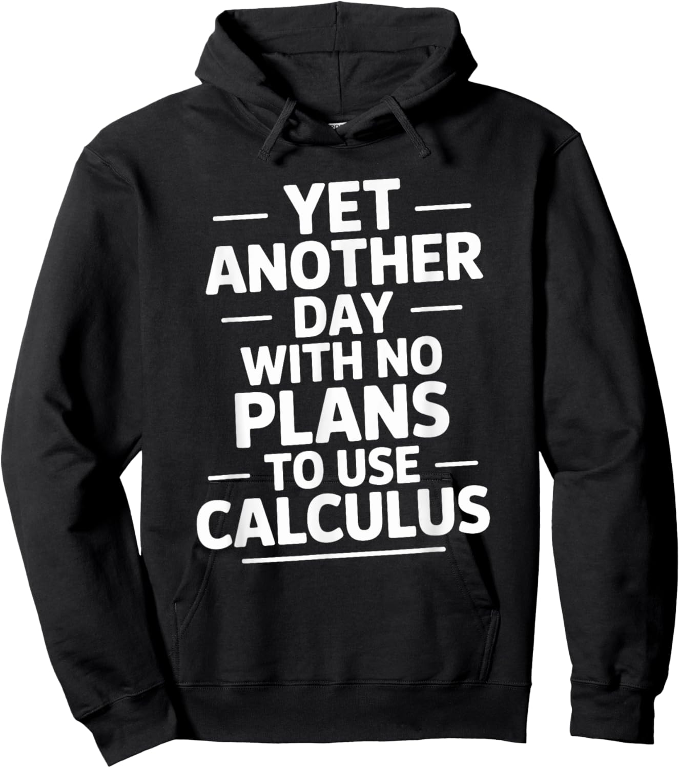 Yet Another Day with No Plans to Use Calculus, Math Teacher Hoodie - Hoodie | Black