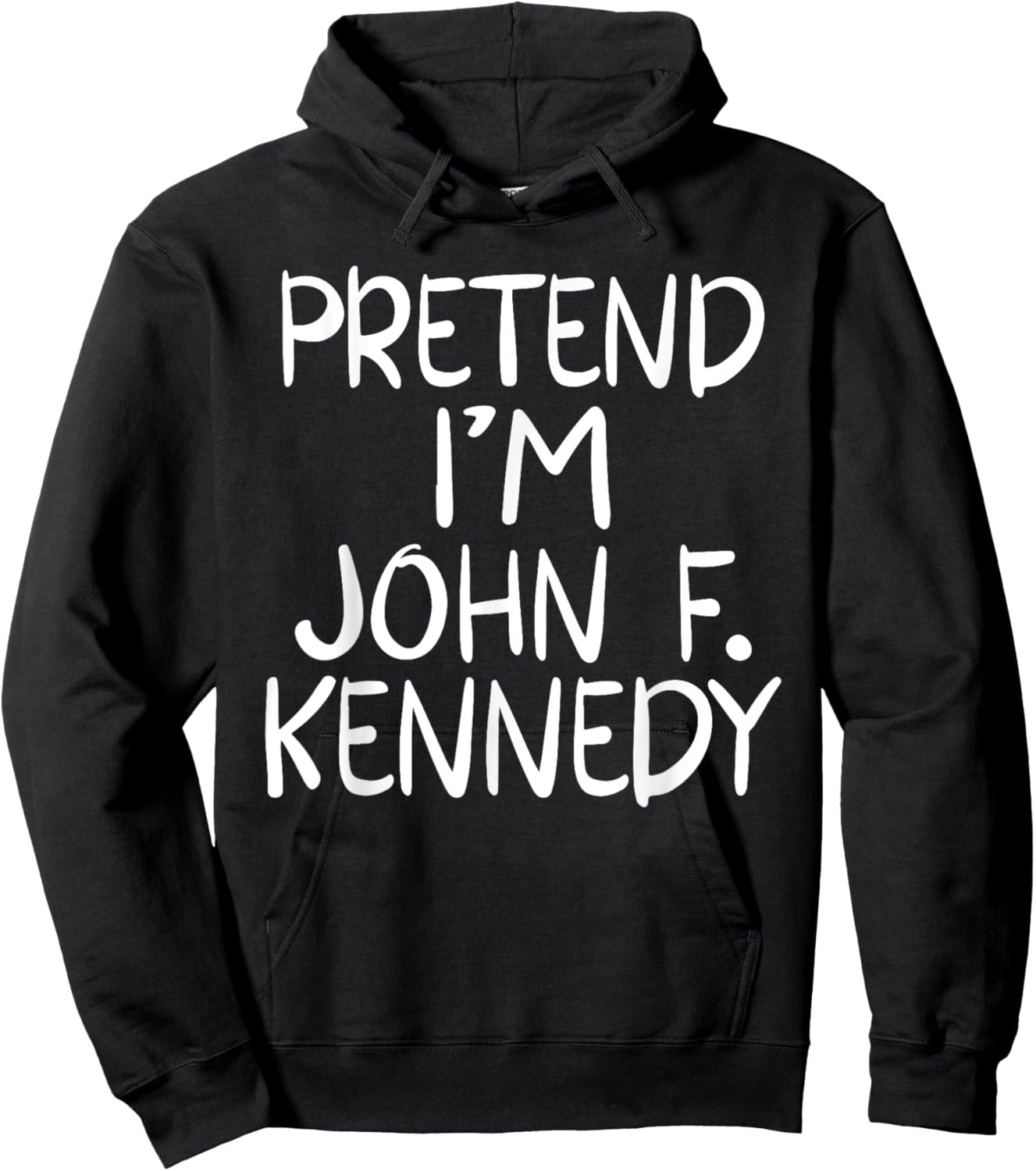 Pretend I'm a John F. Kennedy Costume Family Easy Halloween Hoodie - Hoodie | Black