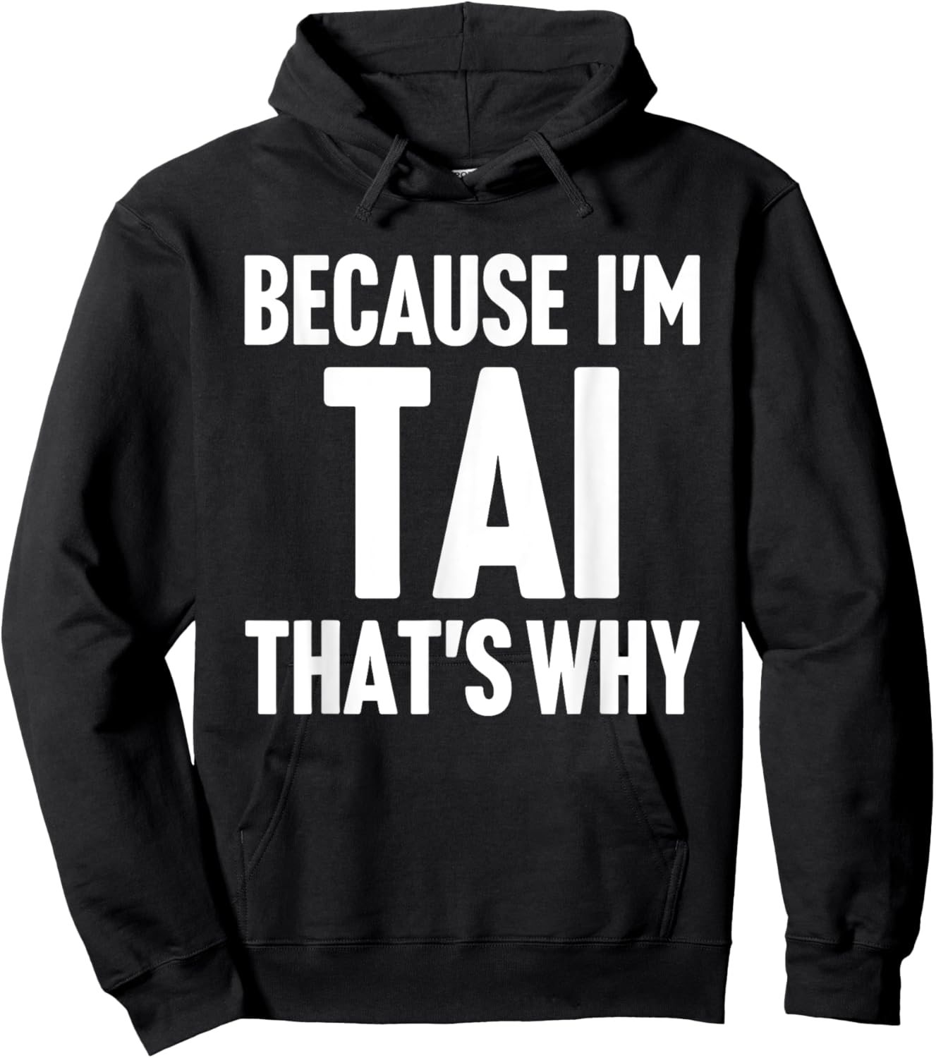 Because I'm Tai That's Why Am Personalized Name Hoodie - Hoodie | Black