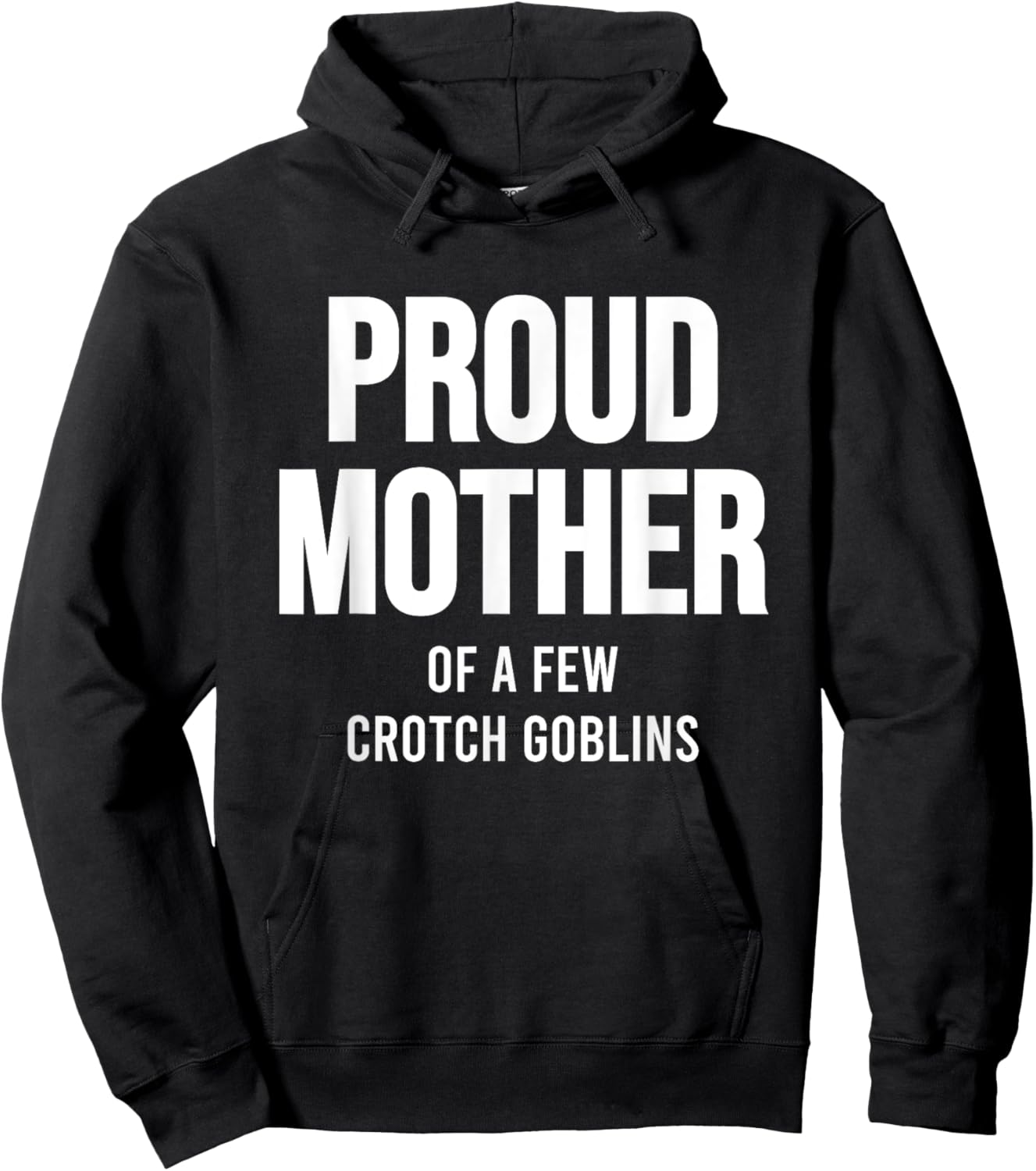Proud Mother Of A Few Crotch Goblins Shirt Funny Mom Hoodie - Hoodie | Black