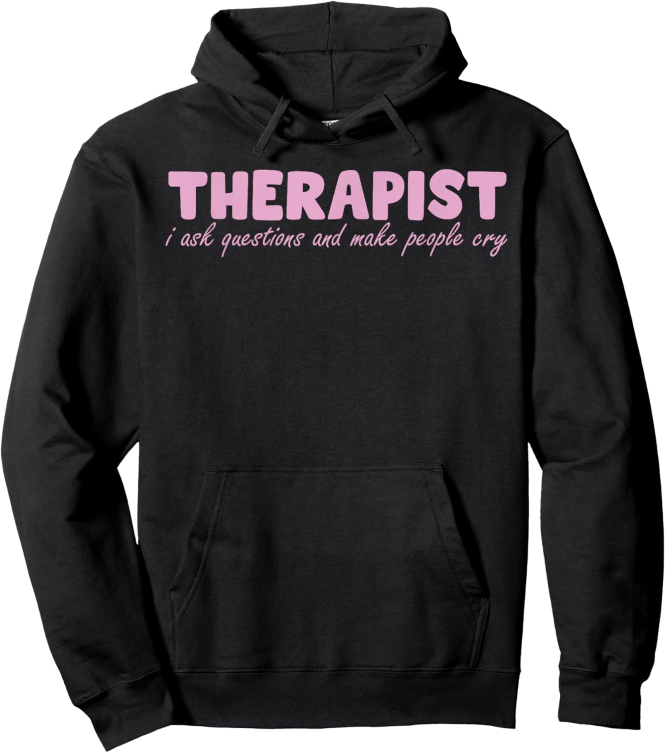 Therapist I Ask Questions And Make People Cry Design Hoodie - Hoodie | Black