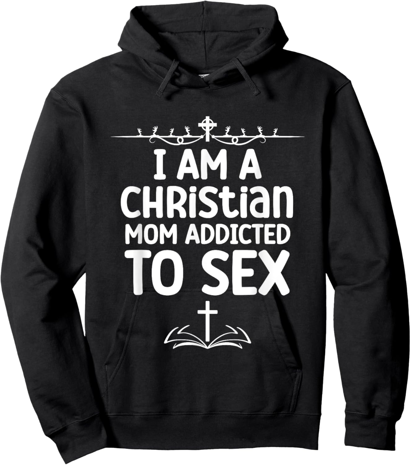 I Am a Christian Mom Addicted to Sex Funny Religious Meme Hoodie - Hoodie | Black