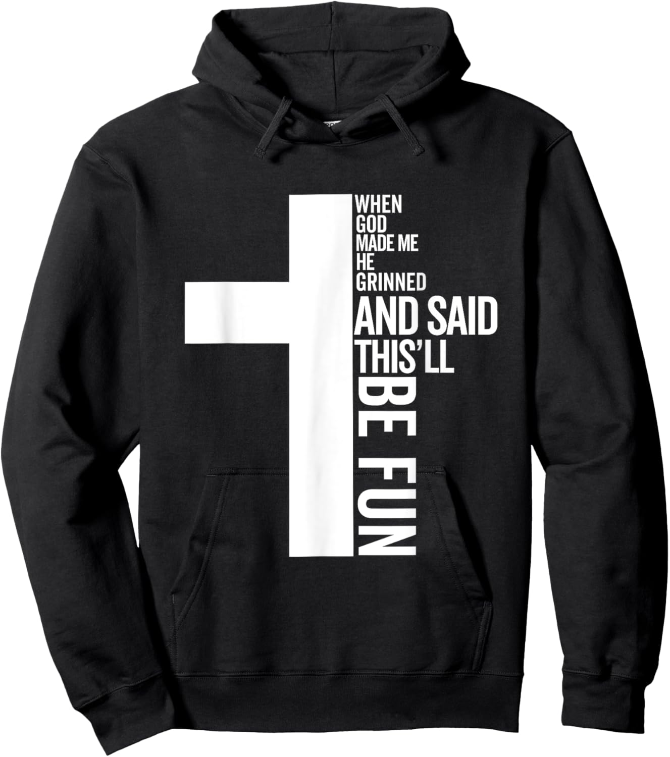 When God Made Me He Grinned and Said This Will Be Fun Hoodie - Hoodie | Black