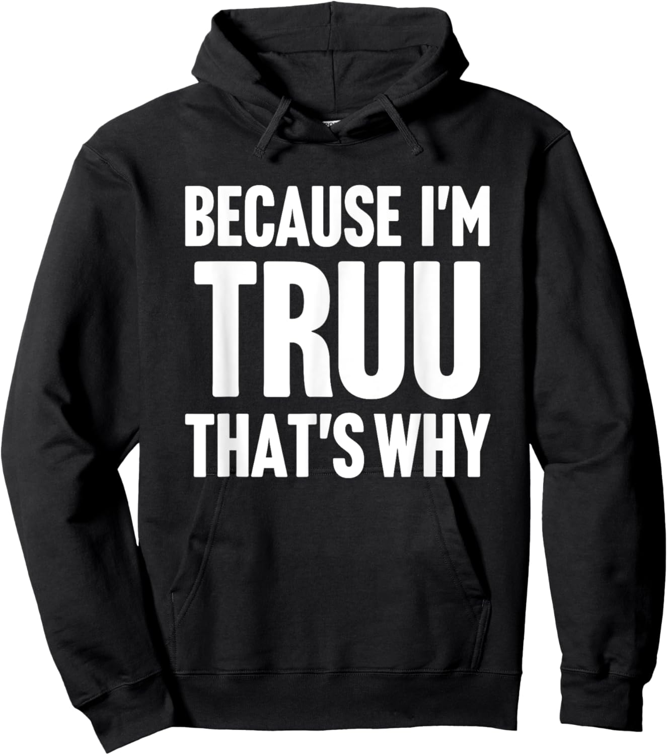 Because I'm Truu That's Why Am Personalized Name Hoodie - Hoodie | Black