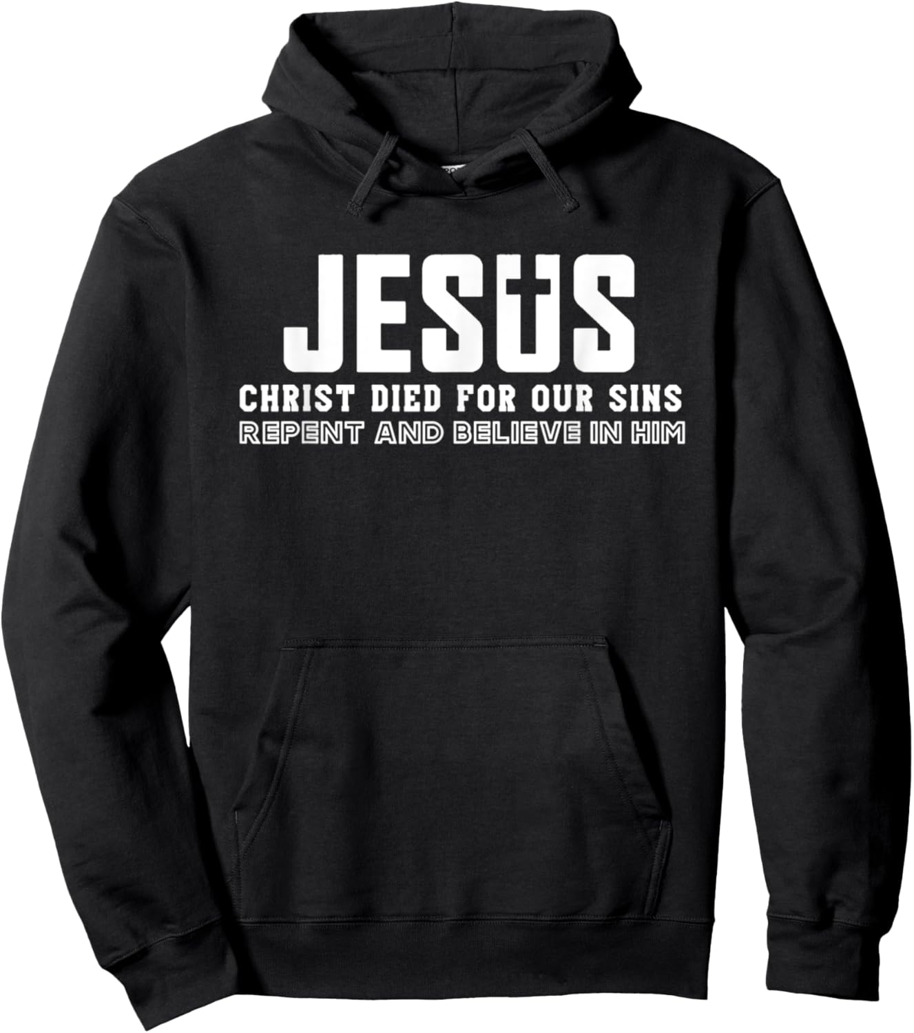 Jesus Christ Died For Our Sins Repent And Believe Quotes Hoodie - Hoodie | Black