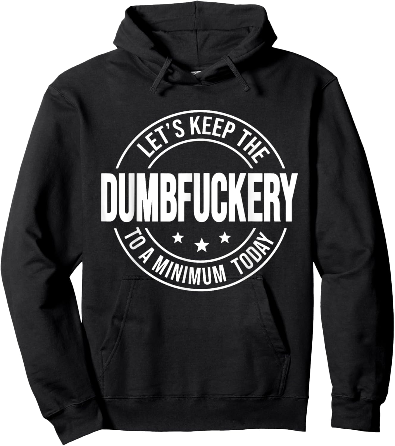 Let's Keep the Dumbfuckery to A Minimum Today, Bad Bitch Hoodie - Hoodie | Black