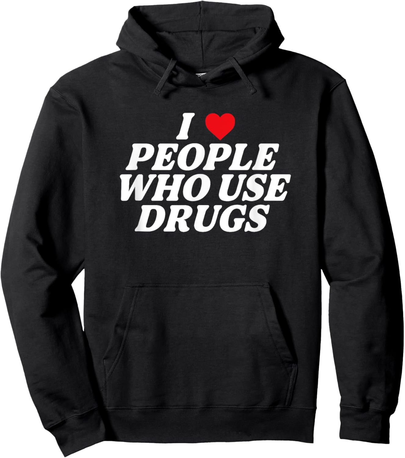 I Love People Who Use Drugs Apparel Hoodie - Hoodie | Black
