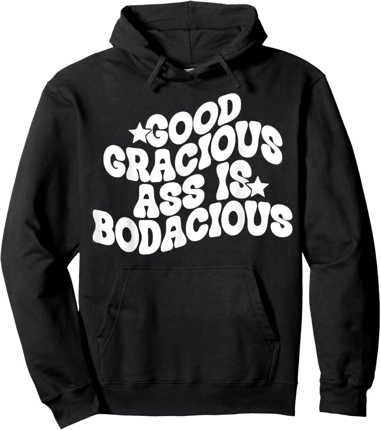 Good Gracious Ass Is Bodacious Hoodie - Hoodie | Black