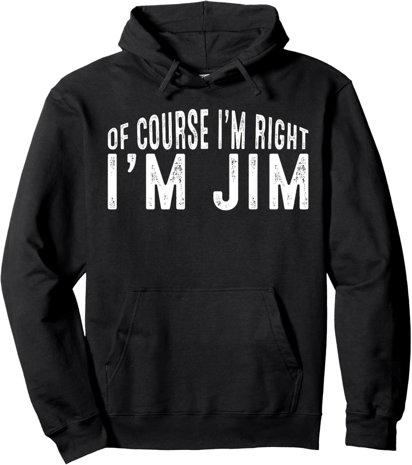OF COURSE I'M RIGHT I'M JIM Shirt Birthday Funny Vintage Hoodie - Hoodie | Black