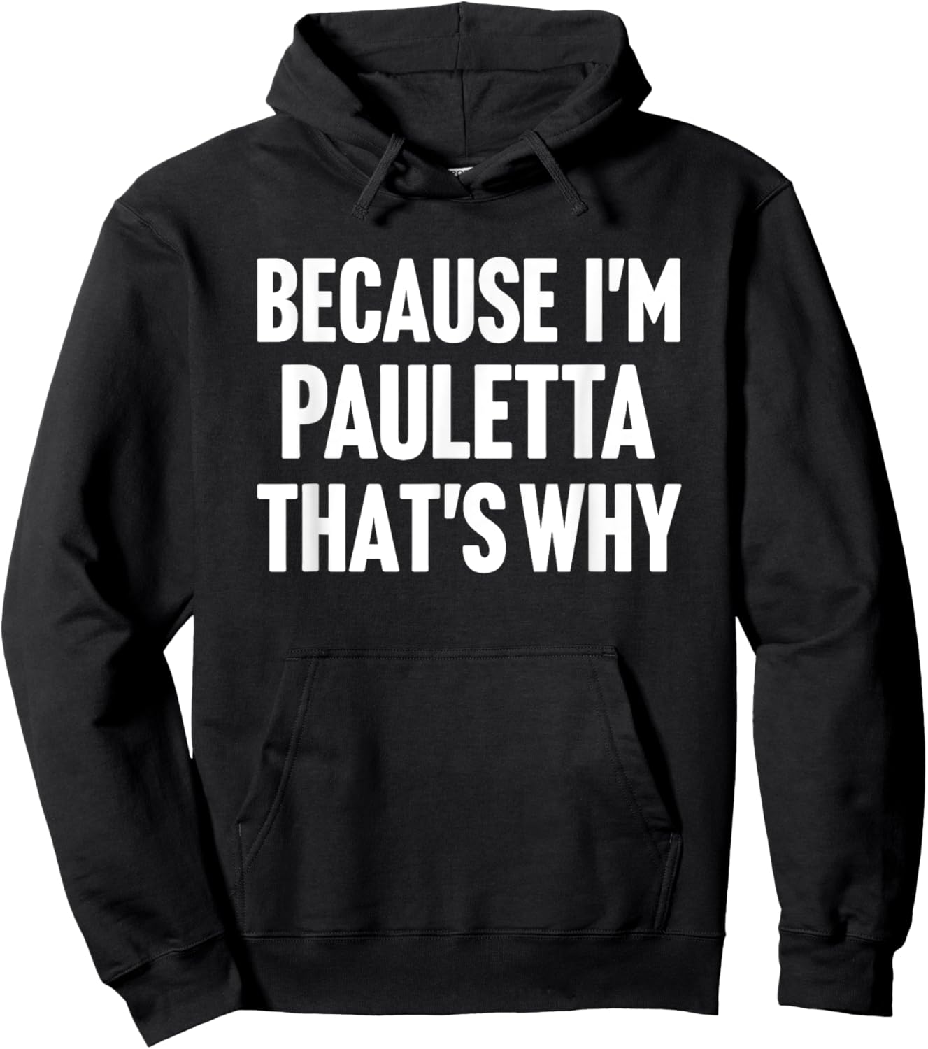 Because I'm Pauletta That's Why Am Personalized Name Hoodie - Hoodie | Black