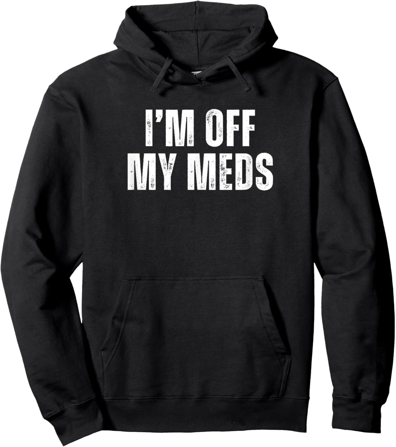 Funny Mood Disorders I'm off my Meds Hoodie - Hoodie | Black