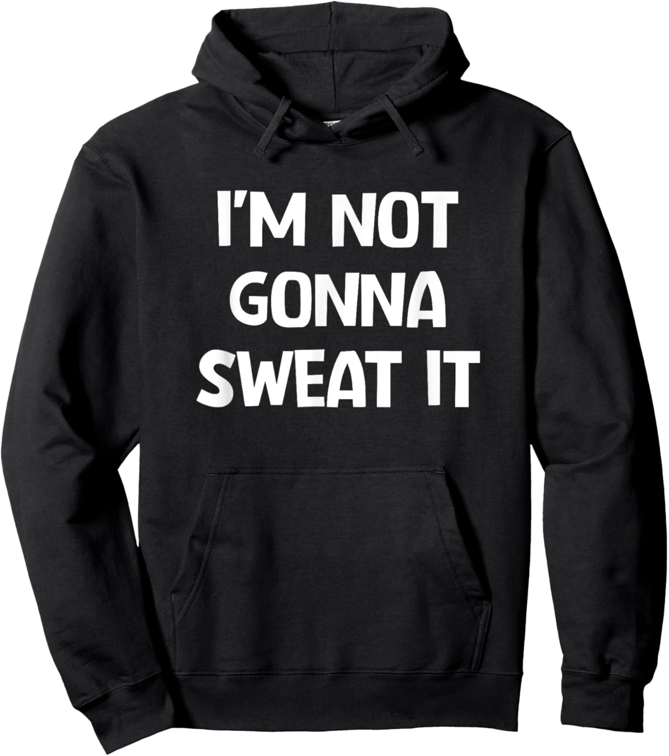 I'm Not Gonna Sweat It, Funny, Jokes, Sarcastic Hoodie - Hoodie | Black