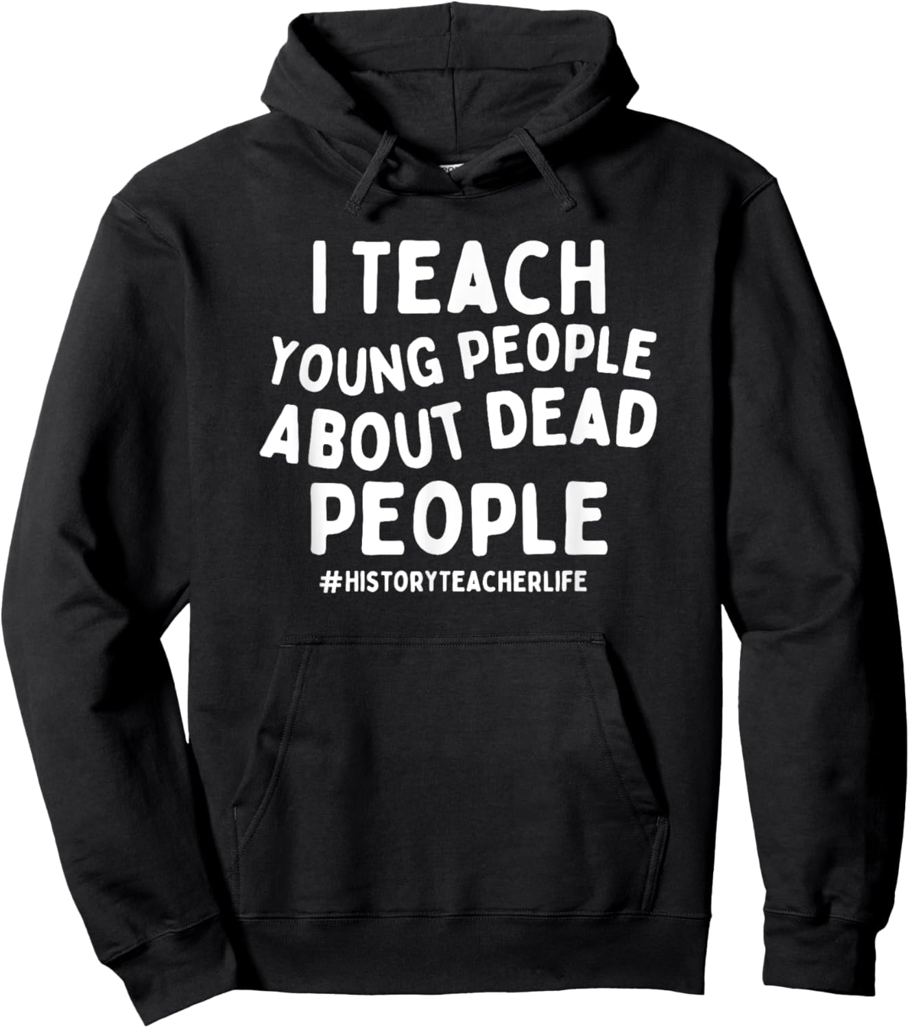 I Teach Young People About Dead People History Teacher Hoodie - Hoodie | Black