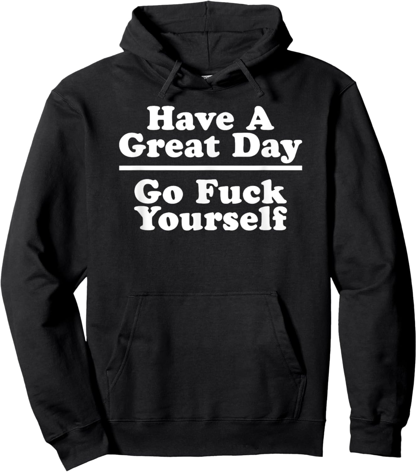 Have A Great Day - Go Fuck Yourself Hoodie - Hoodie | Black