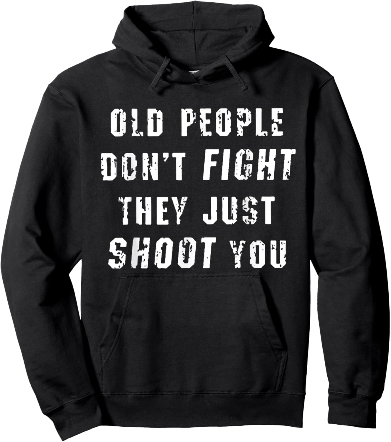 Old People Don't Fight They Just Shoot You Funny Saying Hoodie - Hoodie | Black