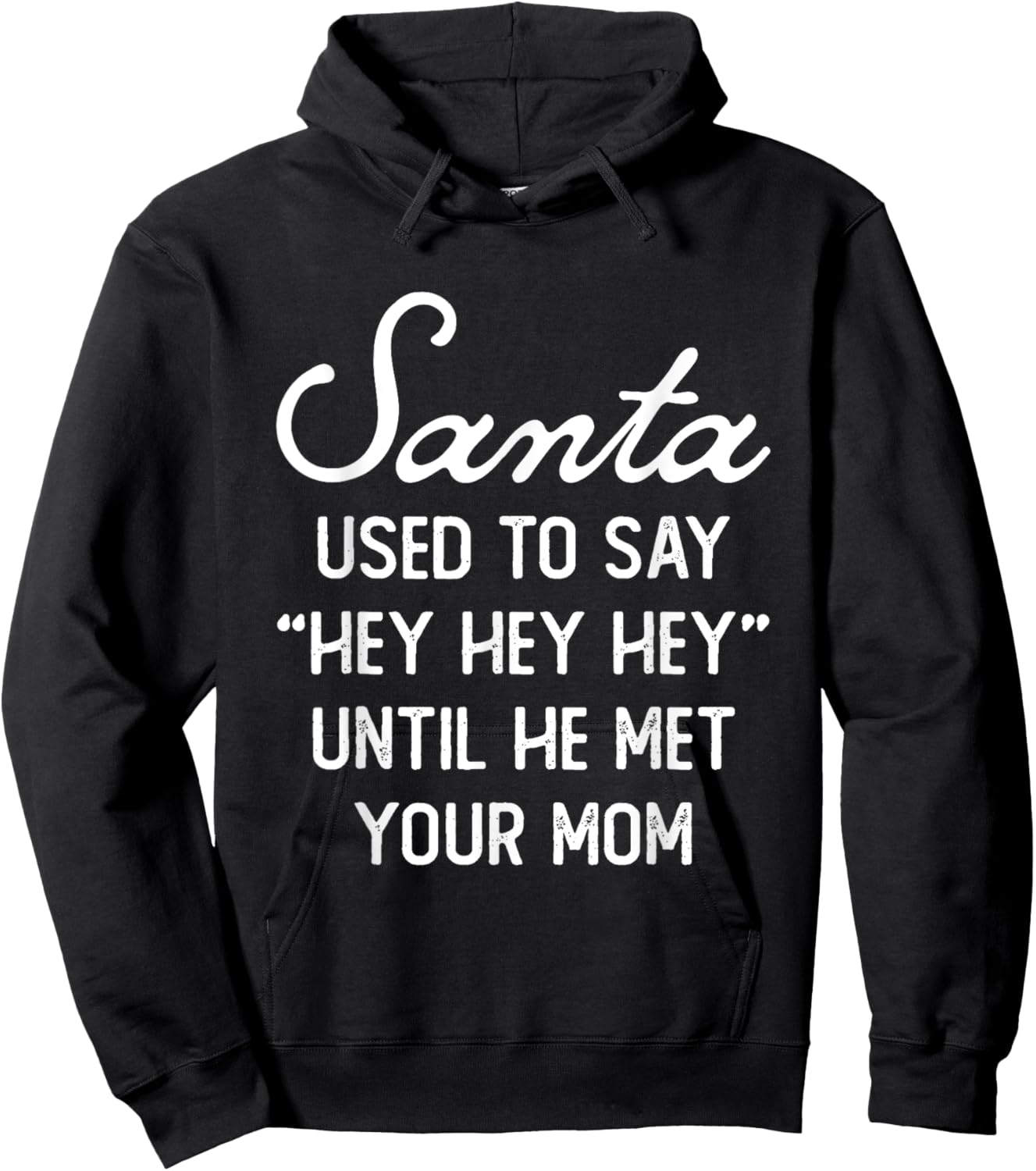 Santa Used To Say Hey Hey Until He Met Your Mom Christmas Hoodie - Hoodie | Black