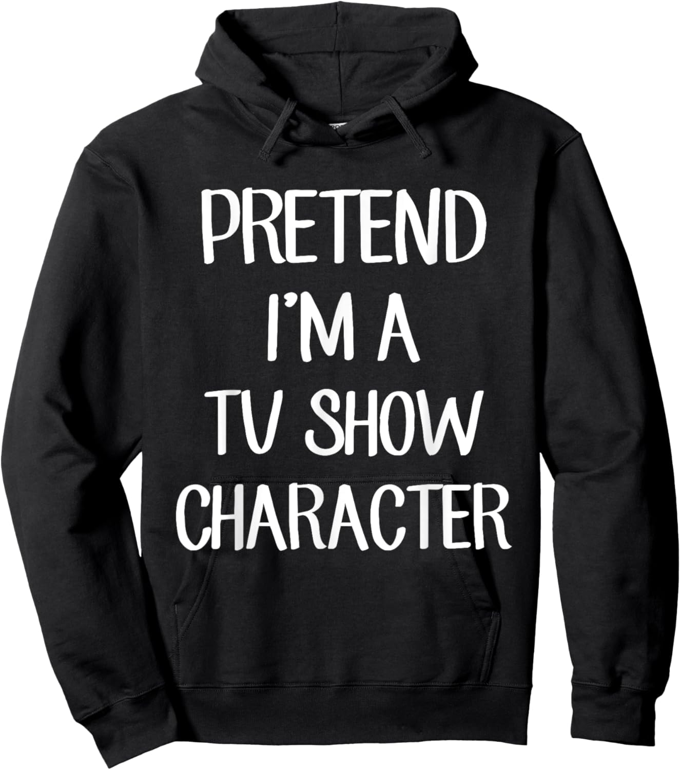 Pretend I'm A TV Show Character Costume Lazy Easy Halloween Hoodie - Hoodie | Black