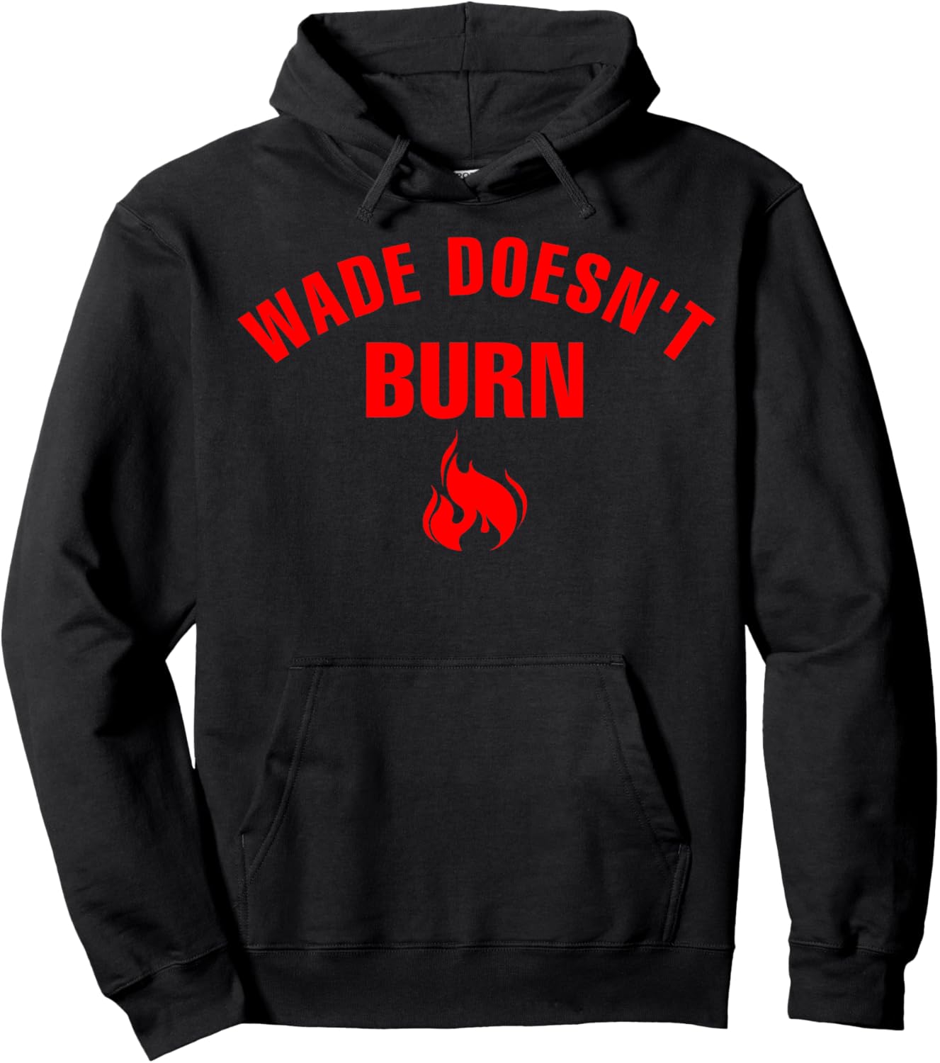 Wade Doesn't Burn Funny saying Women Hoodie - Hoodie | Black