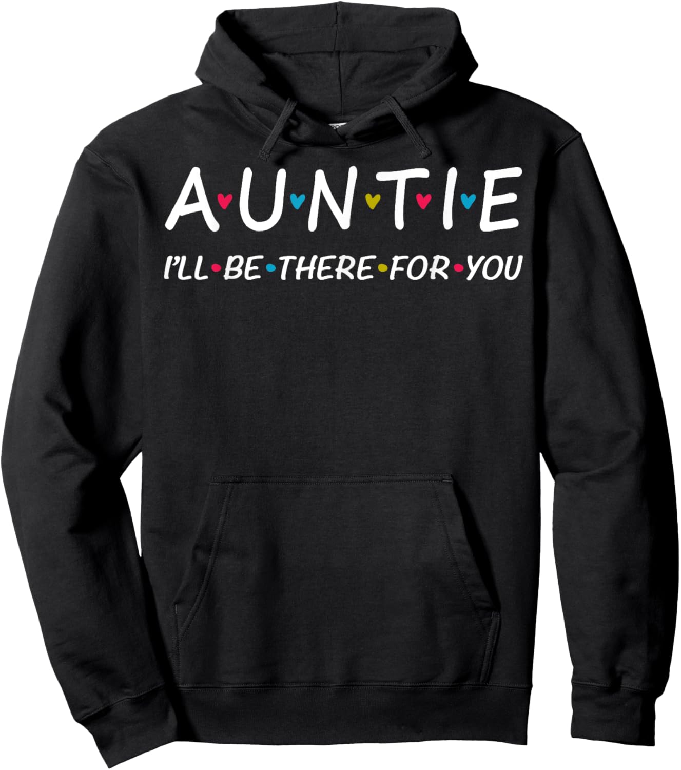 Cute Auntie I'll Be There For You Shirt. Trendy Aunt Women Hoodie - Hoodie | Black
