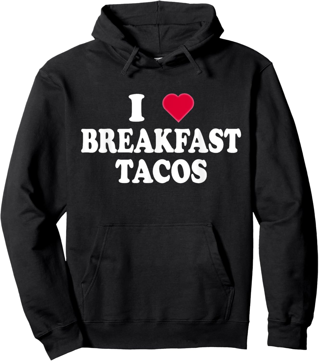 I Love Breakfast Tacos - Breakfast Food Lovers Funny Hoodie - Hoodie | Black