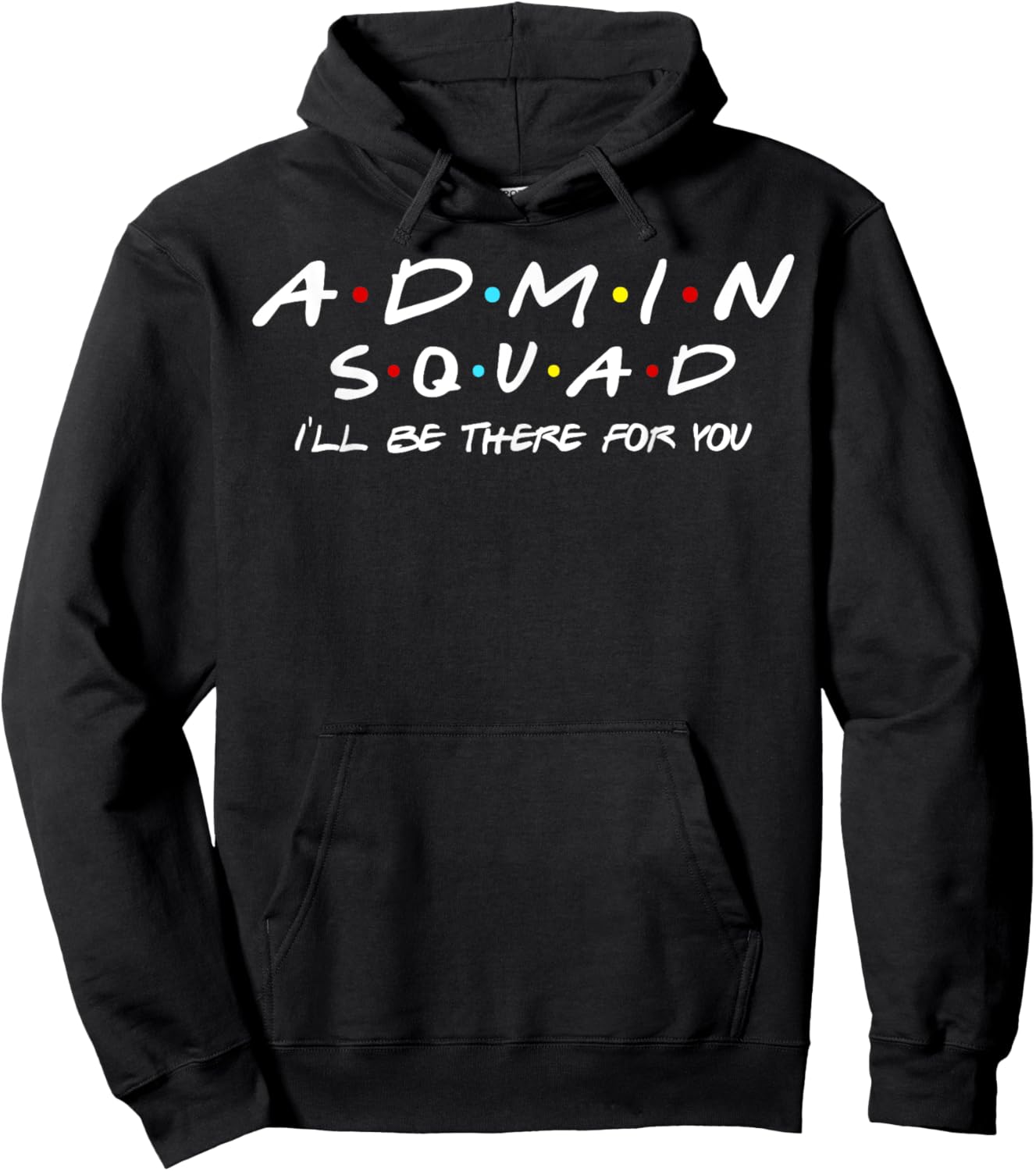 Admin Squad I'll Be There For You Administrative Assistant Hoodie - Hoodie | Black