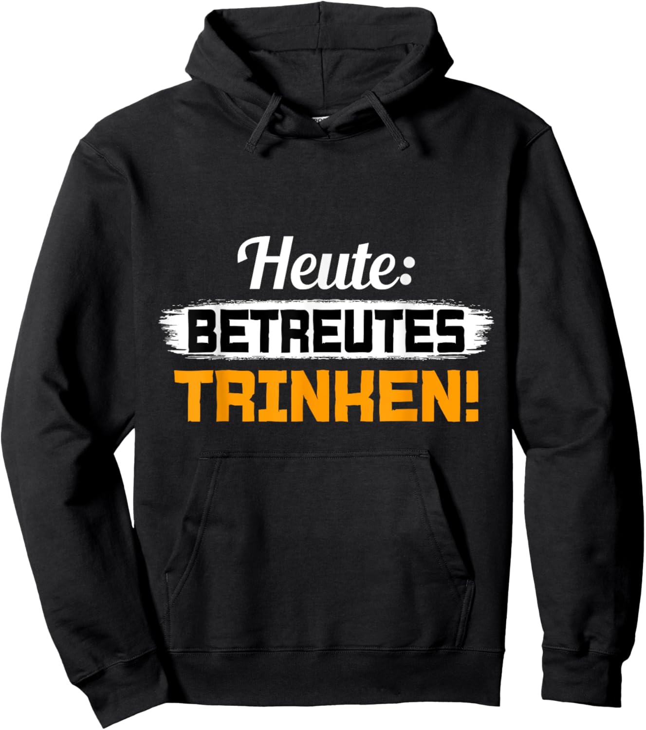 with German Text "Heute Betreutes Trinken" [German Language], black, S Hoodie - Hoodie | Black