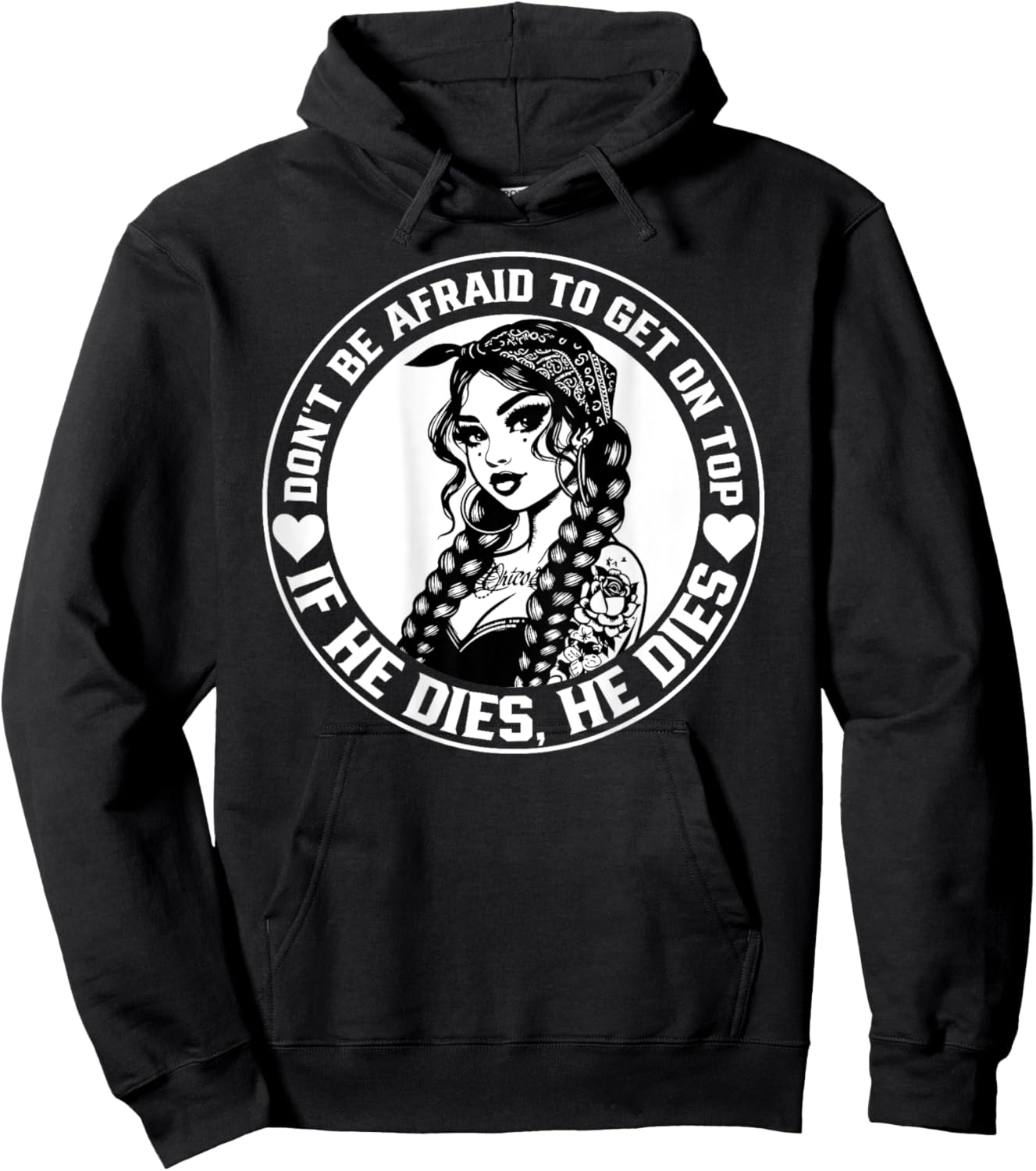 Don't Be Afraid To Get On Top If He Dies He Dies Hoodie - Hoodie | Black