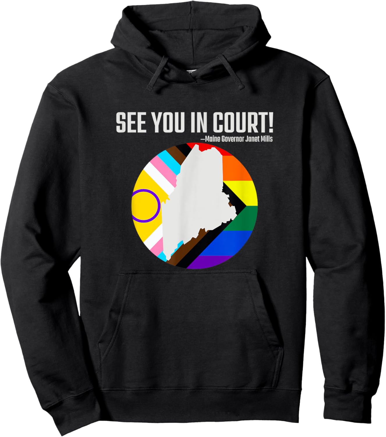 See You In Court Maine Gov Janet Mills - Tops & Accessories Hoodie - Hoodie | Black