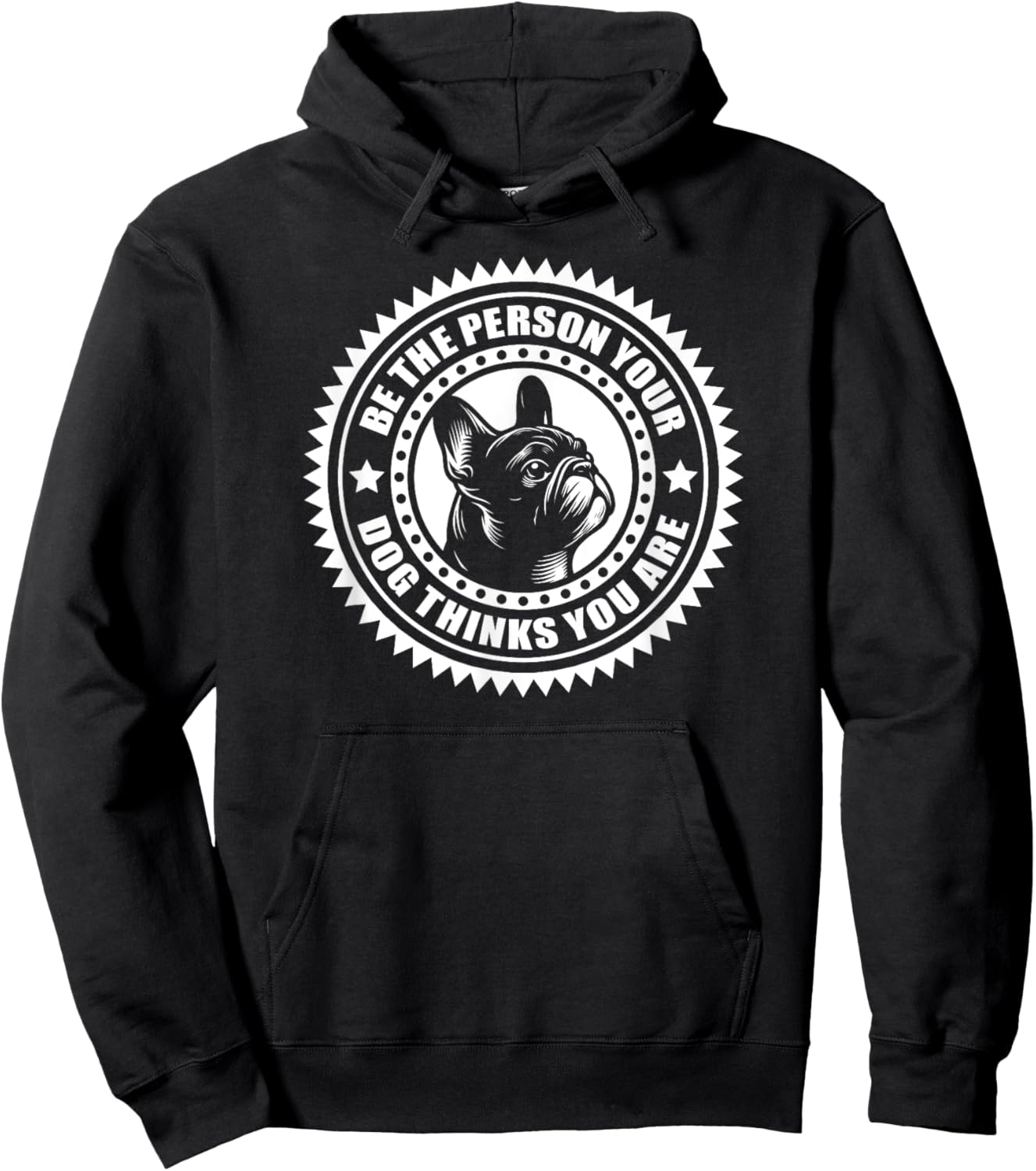 French Bulldog - Be the person your dog thinks.. Hoodie - Hoodie | Black