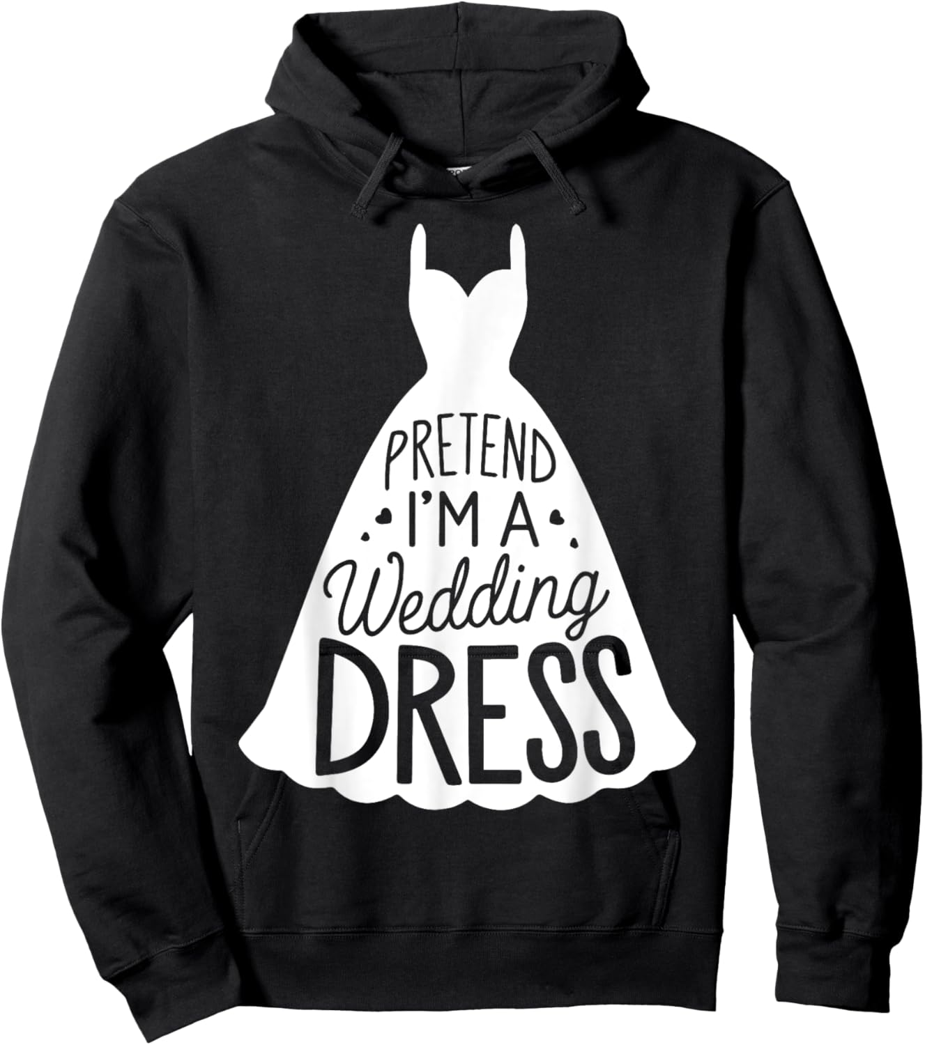 Easy Adult Halloween Costumes Pretend I'm A Wedding Dress Hoodie - Hoodie | Black