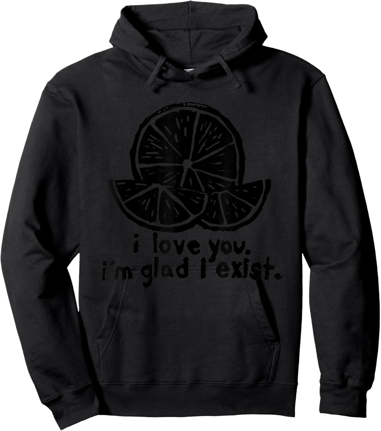 I Love You I’m Glad I Exist Hoodie - Hoodie | Black