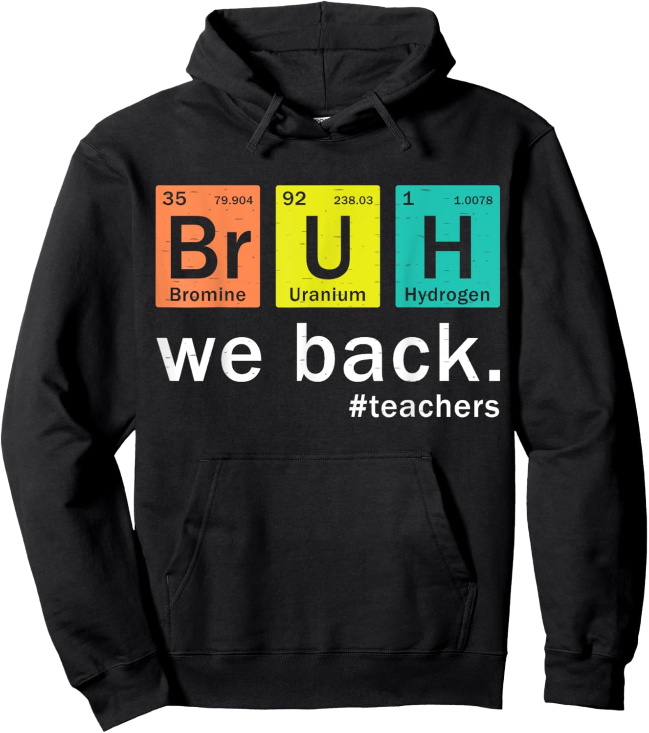 Teacher Bruh We Back To School in Periodic Table Elements Hoodie - Hoodie | Black