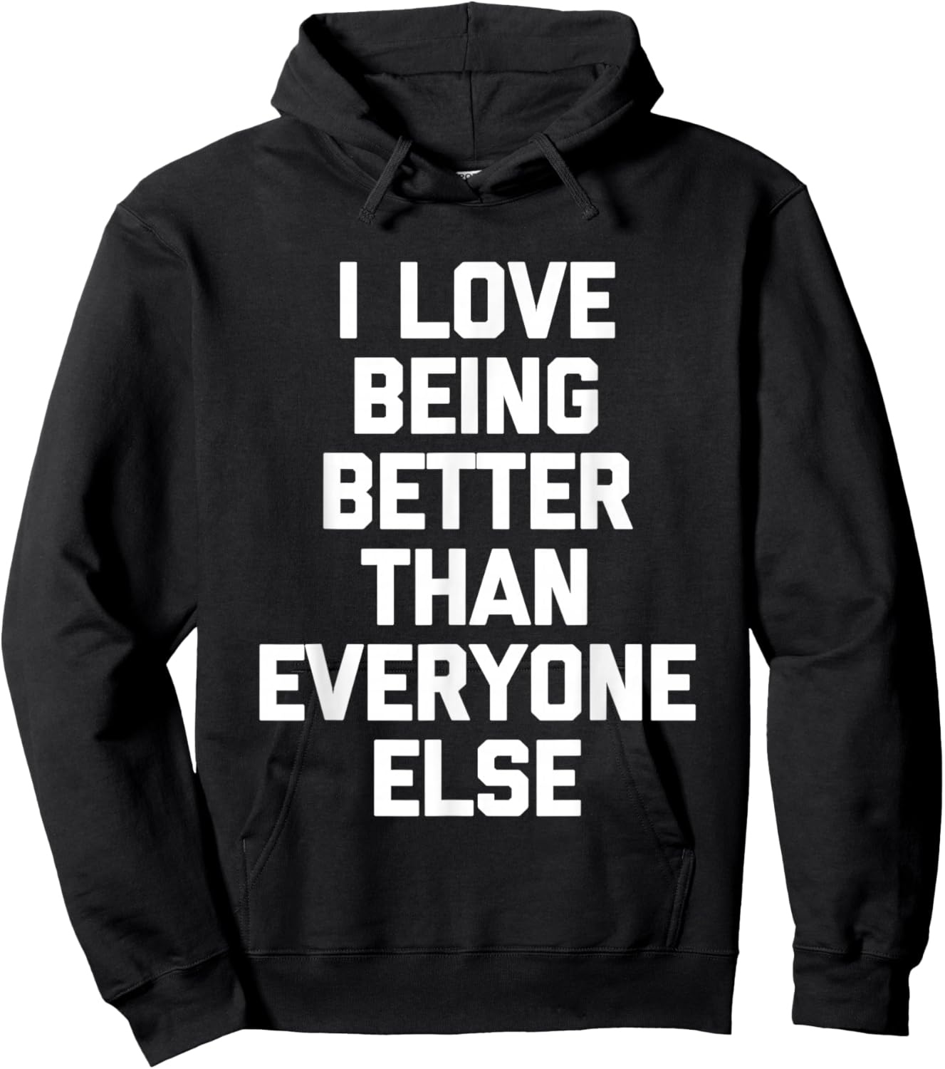 I Love Being Better Than Everyone Else -Fun Saying Sarcastic Hoodie - Hoodie | Black