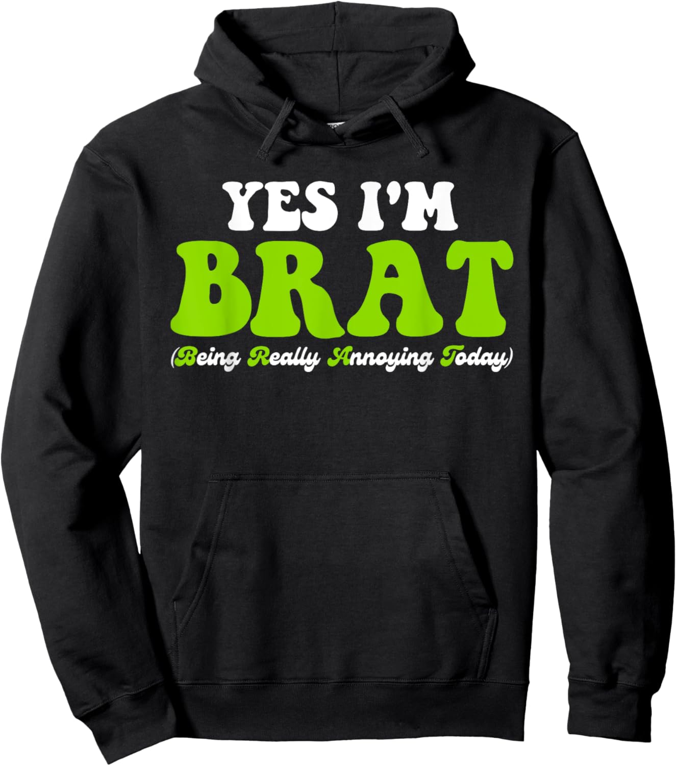 Yes I'm Brat (Being Really Annoying Today) Hoodie - Hoodie | Black