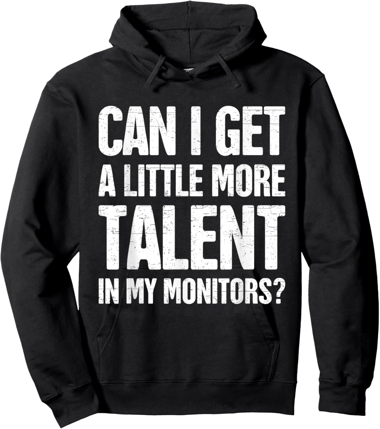 Can I Get A Little More Talent In My Monitors Funny Hoodie - Hoodie | Black