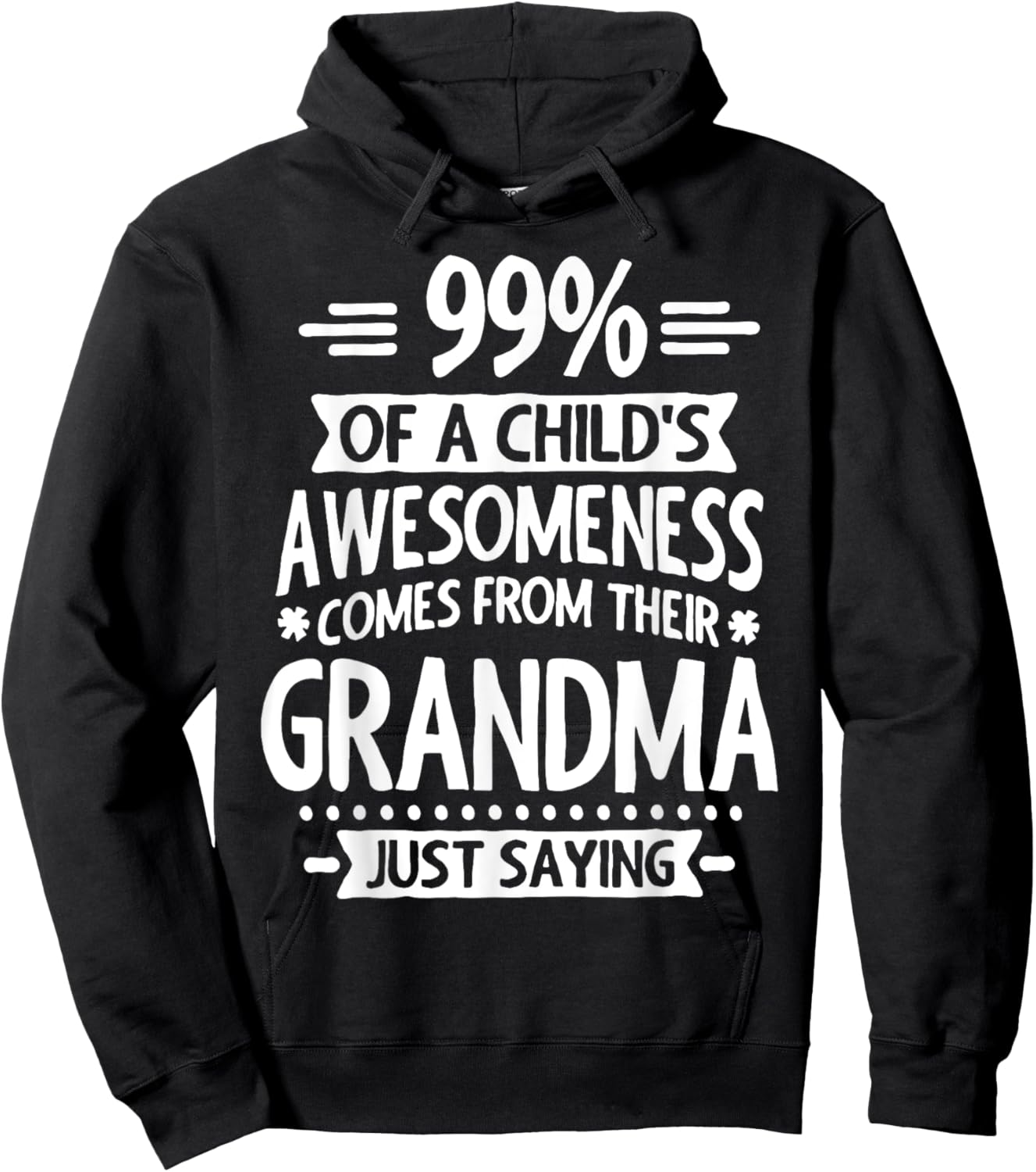 99% Of A Childs Awesomeness Comes From Their Grandma Hoodie - Hoodie | Black
