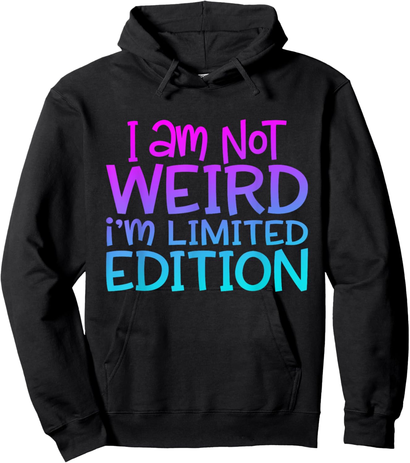 I'm Not Weird I Am Limited Edition Funny Sarcastic Sayings Hoodie - Hoodie | Black